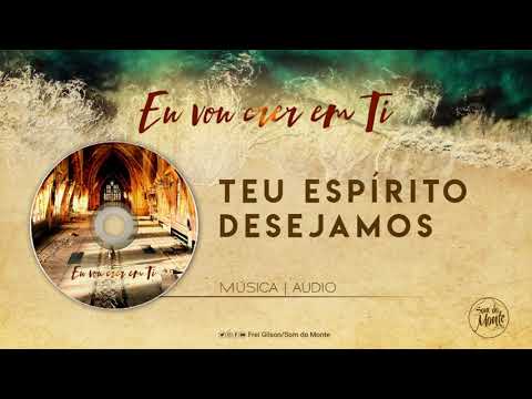 Teu espírito desejamos | CD - Eu vou crer em Ti  - (Áudio)