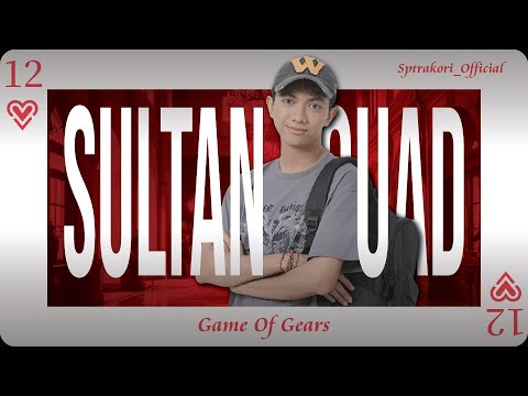 SULTAN SQUAD 2 : GOG - Episode 12