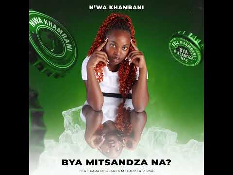 Bya Mitsandza Na ( feat. Papa Rhulani & MetroBeatz RSA)