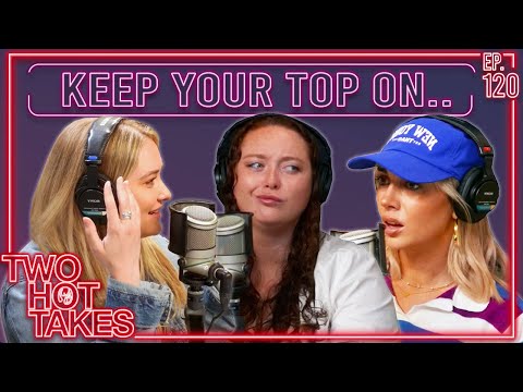Keep Your Top On.. Ft. Brianna and Grace! || Two Hot Takes Podcast || Reddit Reactions