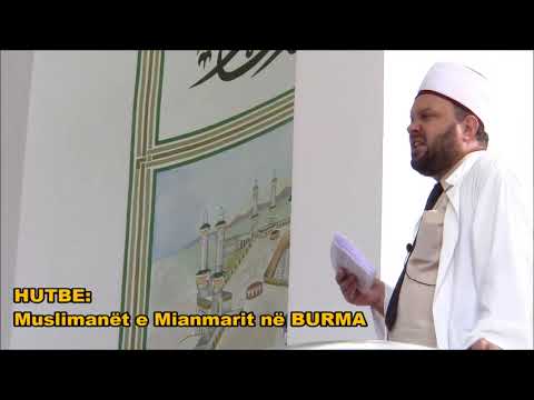 [Shkeputje].Per Muslimanet e Mianmarit ne Burma - Hoxhe Sevdail Jakupi