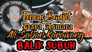 Download lagu TOPENG BANJET IJEM KARAWANG JEUNG ALI SABAN DAYA ASMARA - Balik Subuh mp3