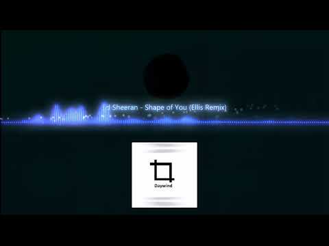 Ed Sheeran - Shape of You (Ellis Remix extended)