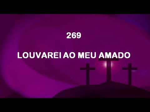 Harpa Cristã 269 - Louvarei Ao Meu Amado