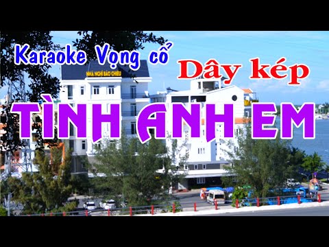 Karaoke vọng cổ TÌNH ANH EM - DÂY KÉP [T/g Ngọc Phúc]