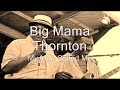 Big Mama Thornton-My Man Called Me