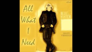 Blue System - All What I Need Maxi Version (re-cut by Manaev)