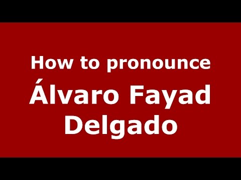 How to pronounce Álvaro Fayad Delgado (Colombian Spanish/Colombia)  - PronounceNames.com