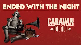 Caravan Palace - Ended With the Night