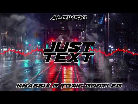 Alowski - Just Text (KNASSIX & TOXIC BOOTLEG)