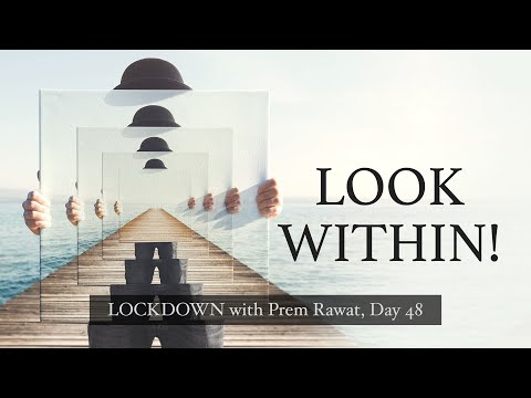 Lockdown Day 48 with Prem Rawat - Look within!