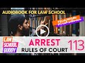 Rules of Court 113 Arrest, Criminal Procedure | Law School Bar Exam Audiobook Review