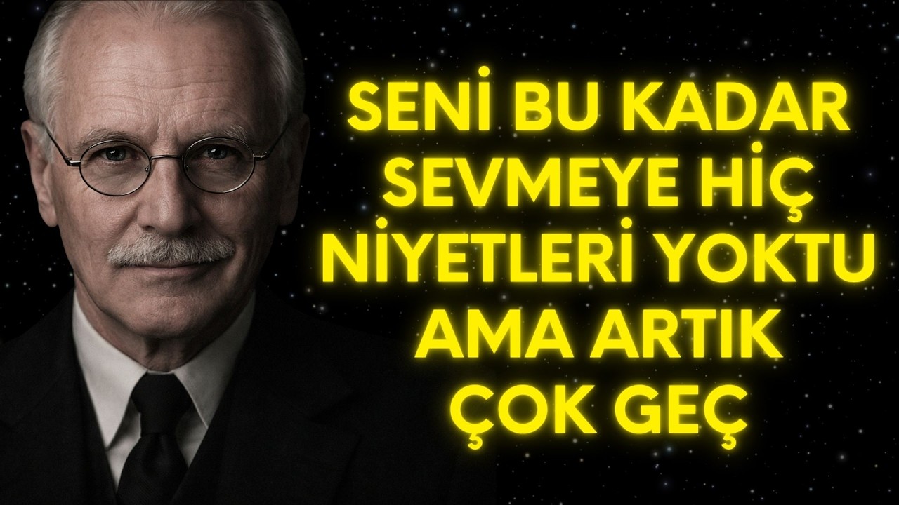 Senİ Bu Kadar Sevmek Hiç Niyetlerİ Yoktu… AMA ARTIK ÇOK GEÇ | Carl Jung