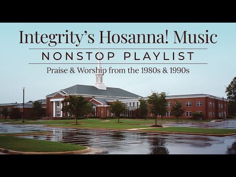 Best of Hosanna! Music: Timeless Integrity Praise and Worship Songs of the 80s & 90s | 2 Hr Playlist