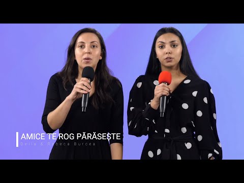 AMICE TE ROG PĂRĂSEȘTE / Delia & Rebeca Burcea