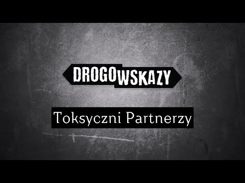 Toksyczni Partnerzy | Drogowskazy