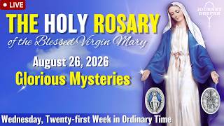🔴 Rosary Wednesday Glorious Mysteries of the Rosary August 26, 2026 Praying together