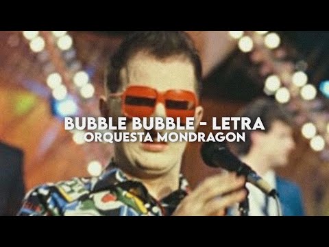 Bubble Bubble - Orquesta Mondragón
