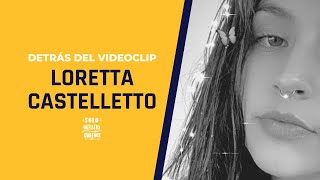 Detrás del videoclip EP3: Loretta Castelletto