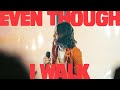 Even Though I Walk Live Extended Bethel Music Hannah McClure