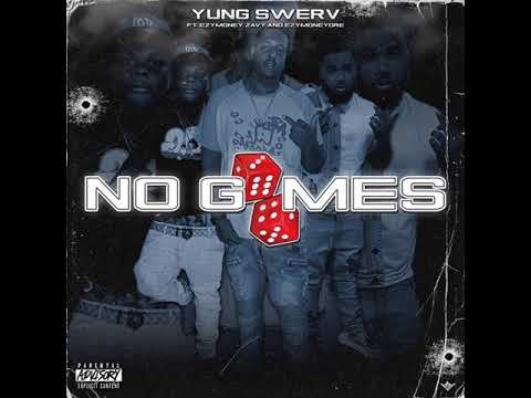 YUNG SWERV- NO GAMES (feat.EzyMoneyZavy and EzyMoneyDre