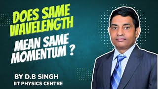 Does same wavelength mean same momentum ?