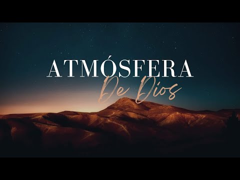 ATMÓSFERA DE DIOS| ¿Cómo entrar en un ambiente espiritual? 