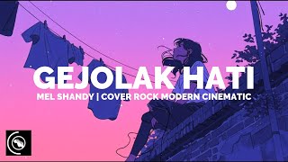 Download lagu Gejolak Hati – Mel Shandy | Cover Versi Rock Modern Cinematic, Serasa Lagu Baru mp3