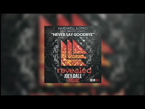 Zodiac vs Never Say Goodbye (Hardwell Mashup) - Joey Dale vs Hardwell & Dyro feat. Bright Lights...