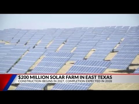 $200M East Texas solar farm to start construction in 2027