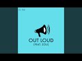 Out Loud (feat. ZOU)