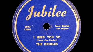 The Orioles   I Need You So 1950