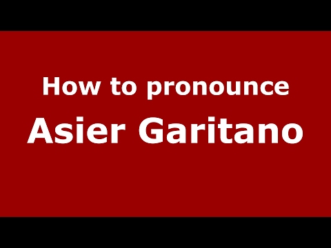 How to pronounce Asier Garitano (Spain/Spanish) - PronounceNames.com