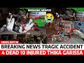 SAD News😢:TRAGIC ACCIDENT 4 DEAD 10 INJURED along THIKA-GARISSA Road BUS and TUKTUK involved NOW