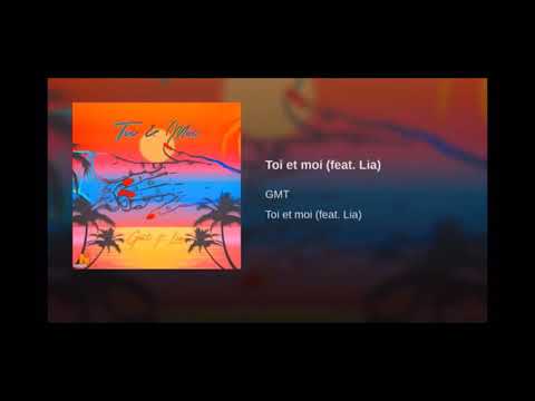 GMT - Toi et moi (Feat. Lia)
