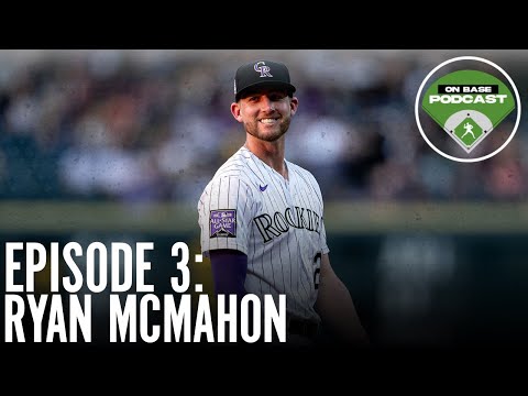 Ryan McMahon (Rockies) | On Base Podcast Episode 3