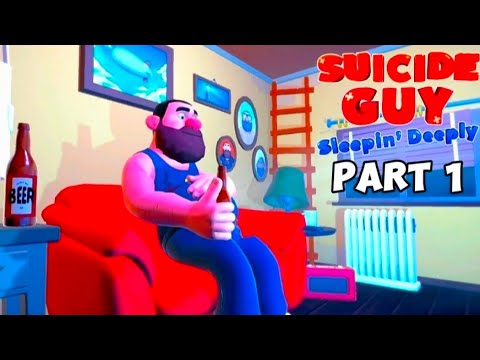 "TRIED NEW GAME"😁 | SUICIDE GUY SLEEPIN' DEEPLY | PART 1 |