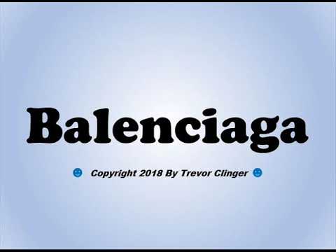 How To Pronounce Balenciaga