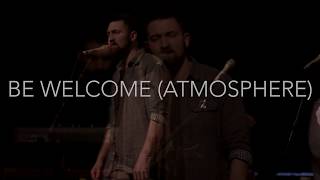 Be Welcome (Atmosphere) feat Ryan Kennedy