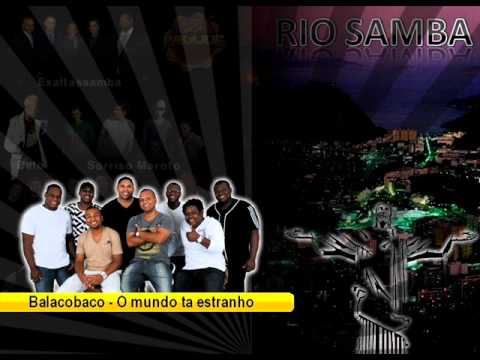 O Mundo Tá Estranho - Grupo Balacobaco
