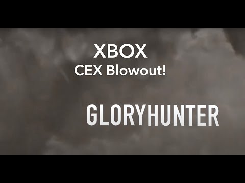 XBOX CEX Blowout! | GloryHunter