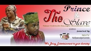 The Prince And The Slave       -    2014  Nigeria Nollywood Movie