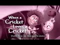 When A Cricket Loves A Cricket A Short Film By Morgan Greene Ringling College Of Art And Design