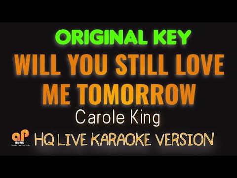 WILL YOU STILL LOVE ME TOMORROW - Carole King  (HQ KARAOKE VERSION)