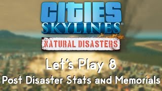 Cities: Skylines Natural Disasters 8 - Post Disaster Stats and Memorials