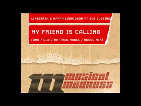 Lifeserzh And Hakan Ludvigson Feat Eve Justine - My Friend Is Calling (Original Mix)