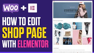 How To Edit Woocommerce Shop Page Using Elementor For FREE - Quick and Easy! (2024)