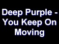 Deep Purple - You Keep On Moving 