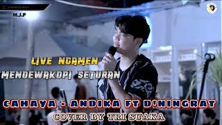 Download lagu CAHAYA - ANDIKA MAHESA KANGEN BAND FT D'NINGRAT COVER BY TRI SUAKA mp3