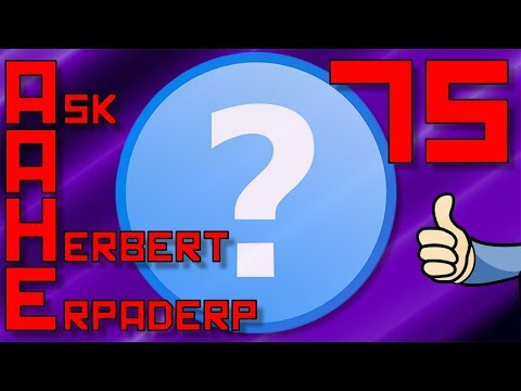 Ask a Herbert Erpaderp #75: The most hilarious title yet....